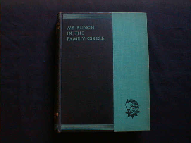 パンチ 挿絵集　Mr. Punch in The Family Circle、With 234 Illustrations & Frontispiece in Colours　（The New Punch Library シリーズ第3巻）