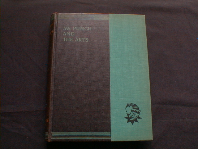Mr. Punch and The Arts、 with 233 Illustrations & Frontispiece in Colours　（The New Punch Library シリーズ第6巻）